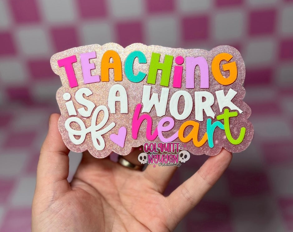 Teaching Is A Work Of Heart