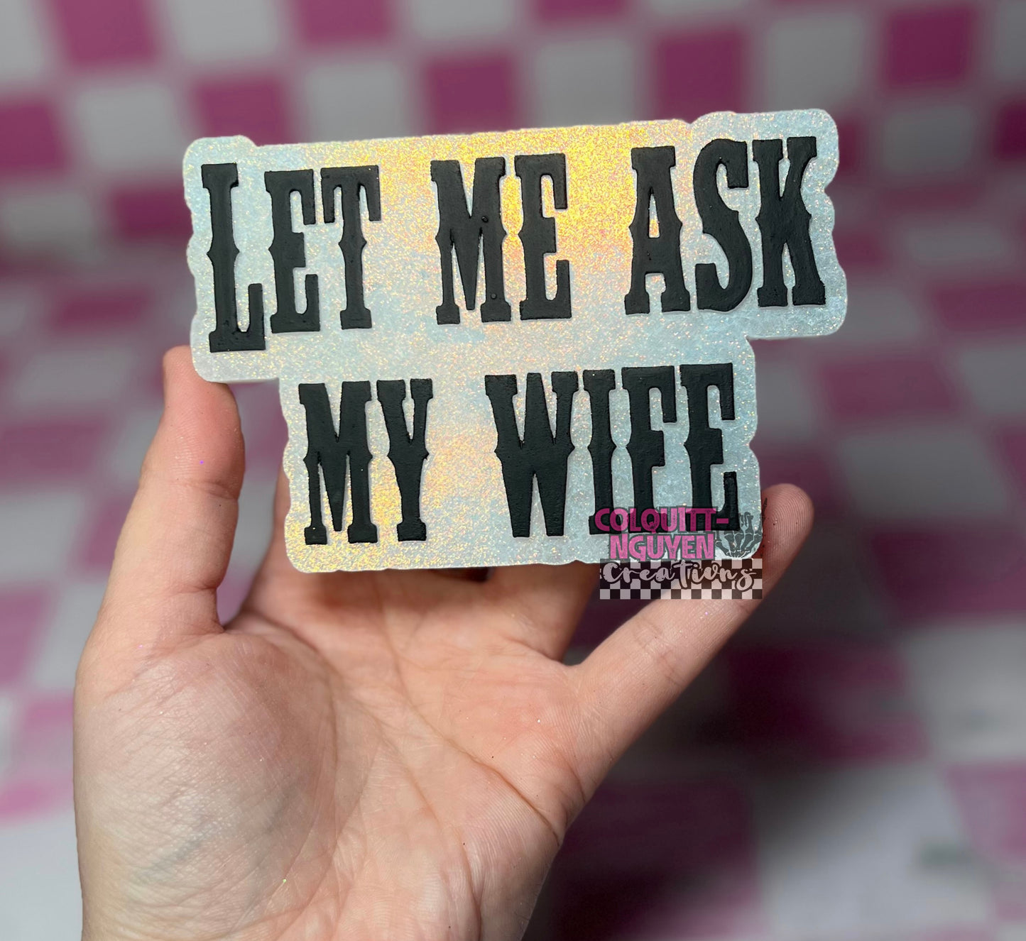 Let Me Ask My Wife