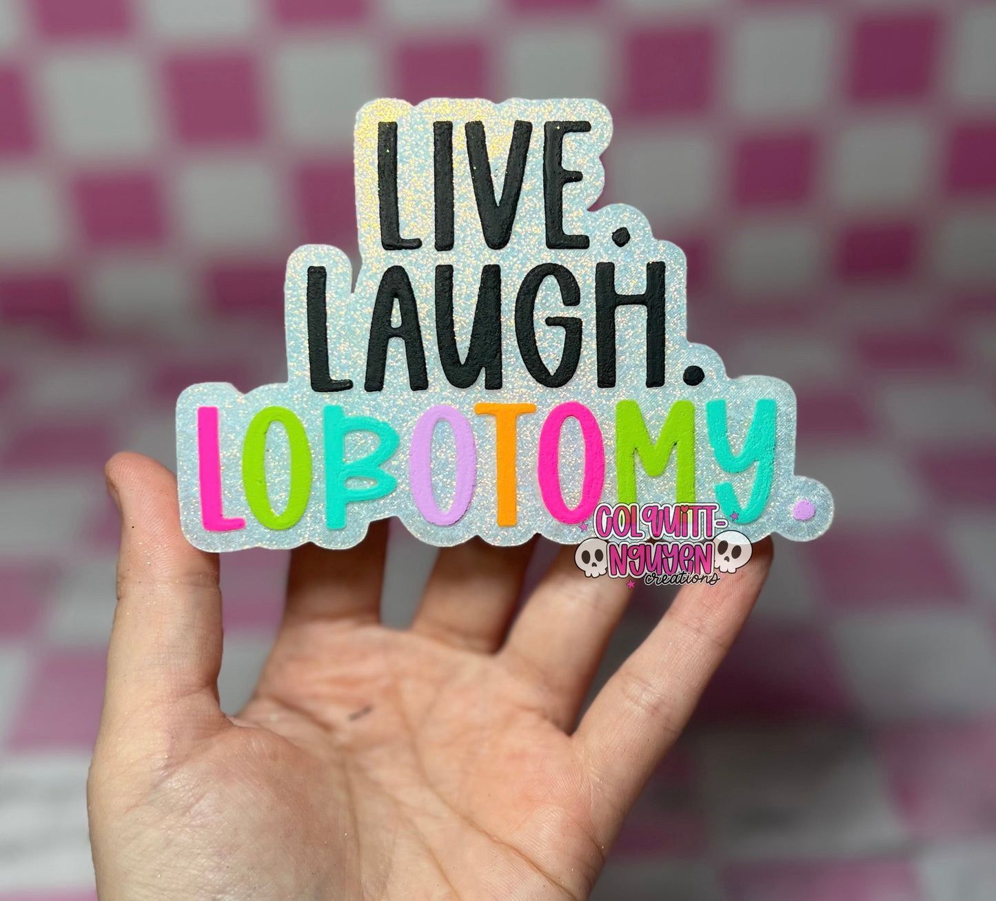 Live. Laugh. Lobotomy.